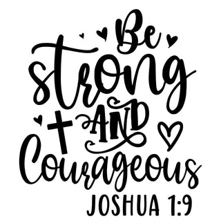 Be Strong and Courageous