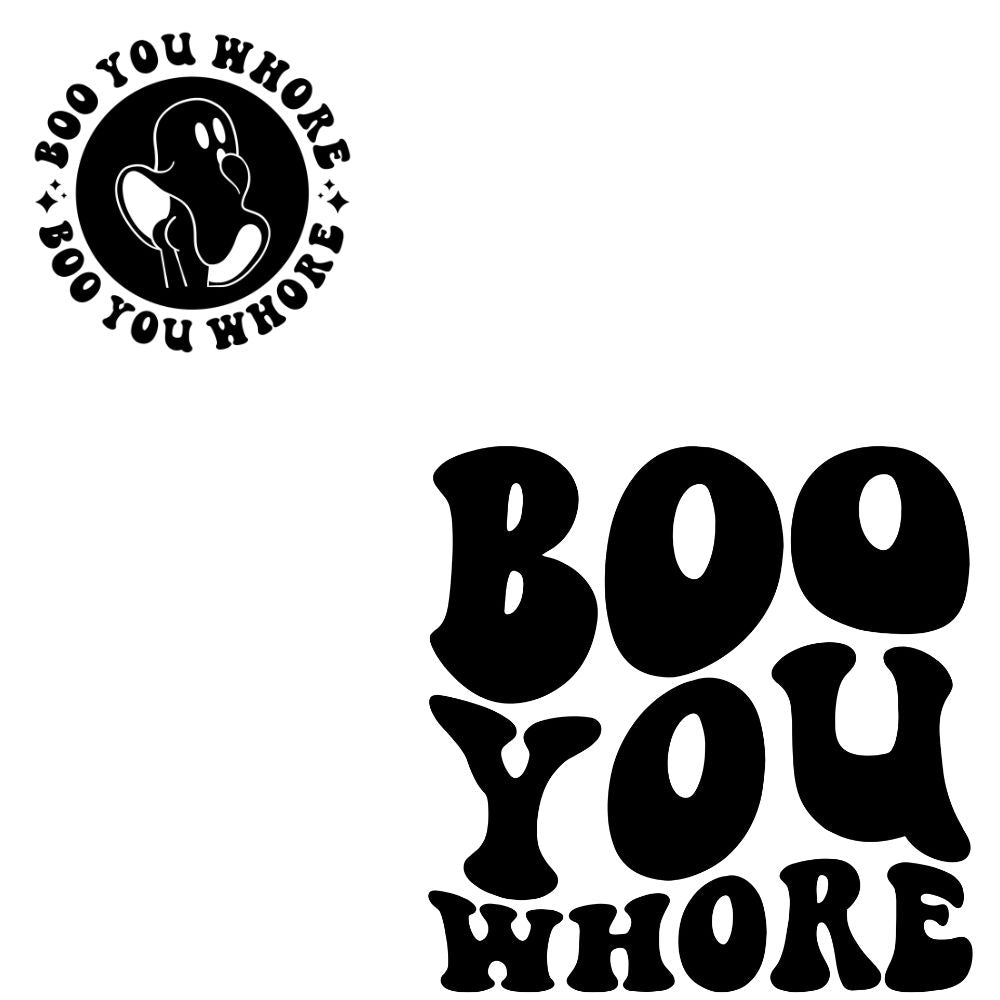 Boo You Whore Black – U Press Transfers