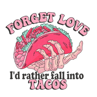 Forget Love Tacos