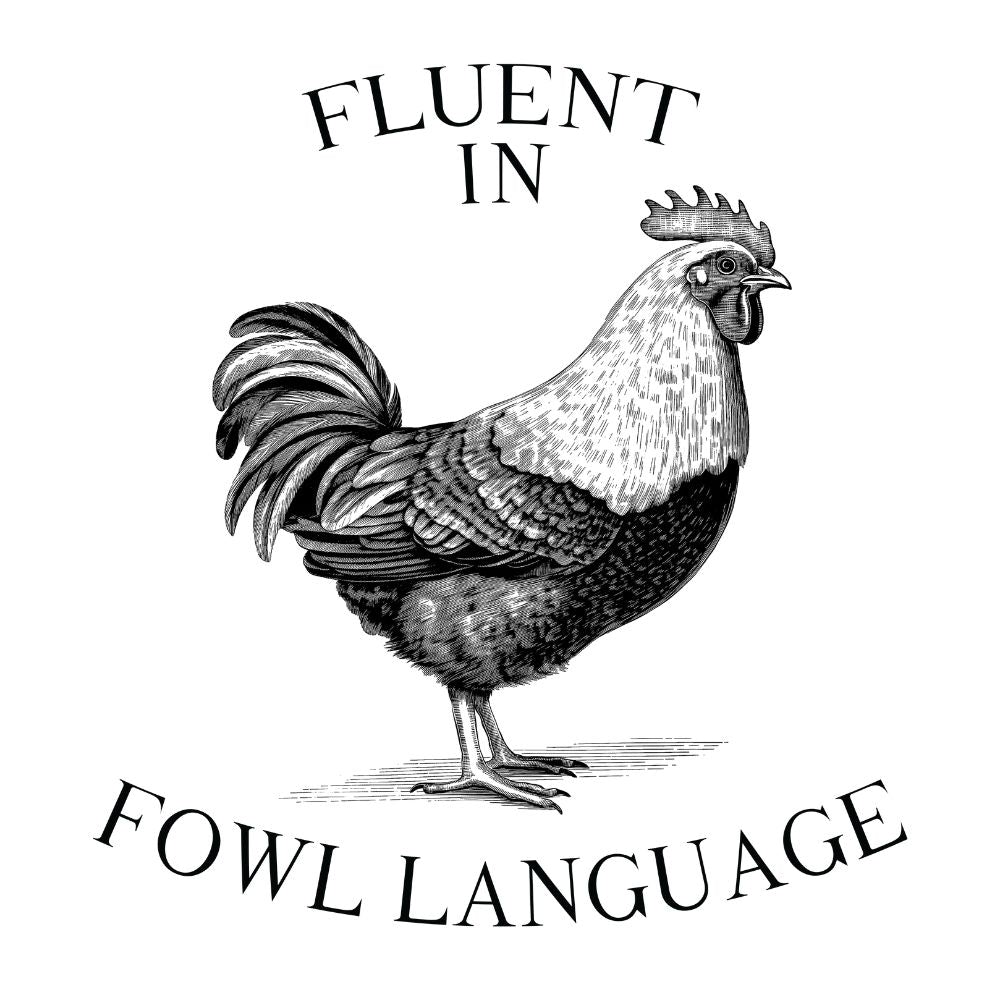 Fluent In Fowl Language