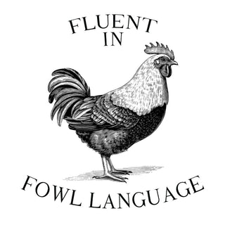 Fluent In Fowl Language