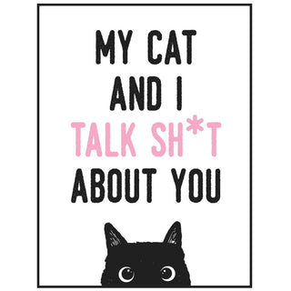 My Cat and I Talk Sh*t