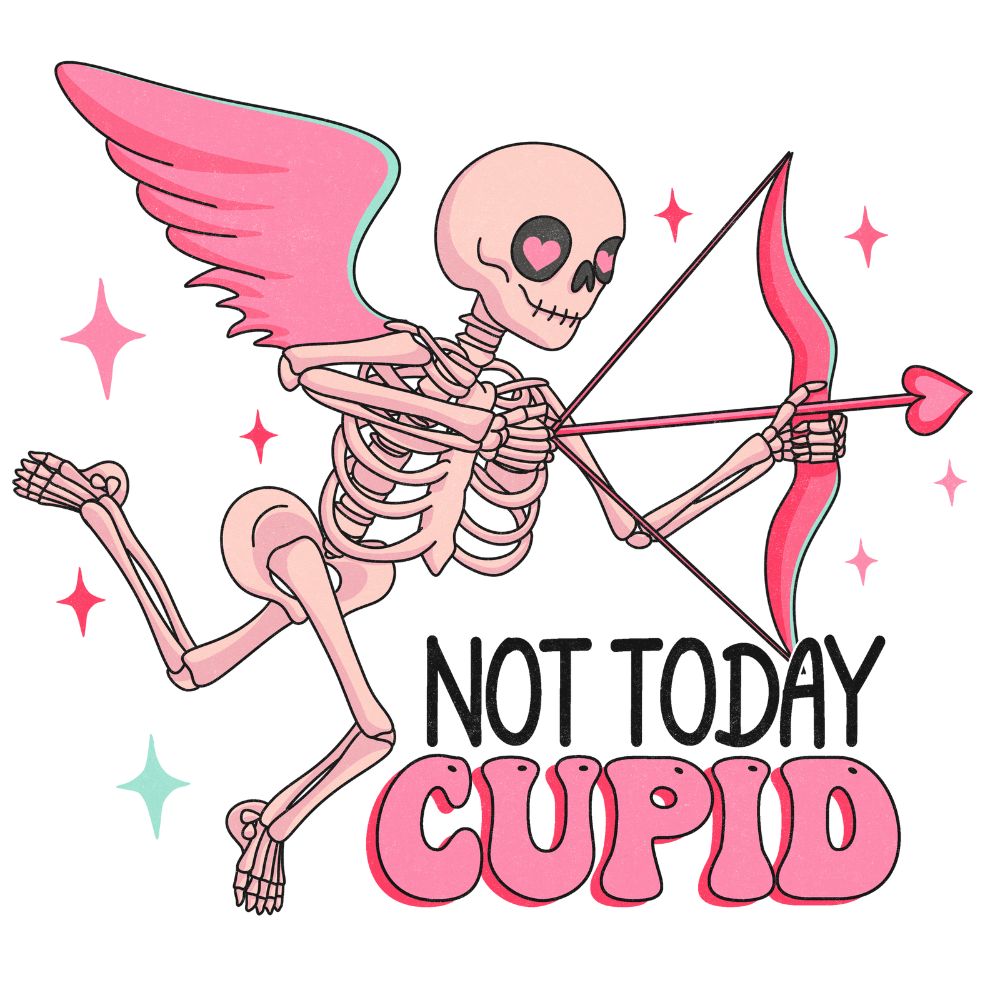 Not Today Cupid