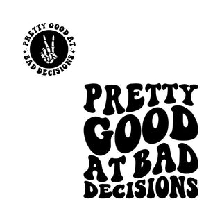 Pretty Good At Bad Decisions
