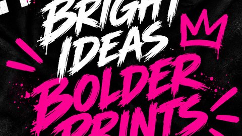 Bright ideas, bolder prints